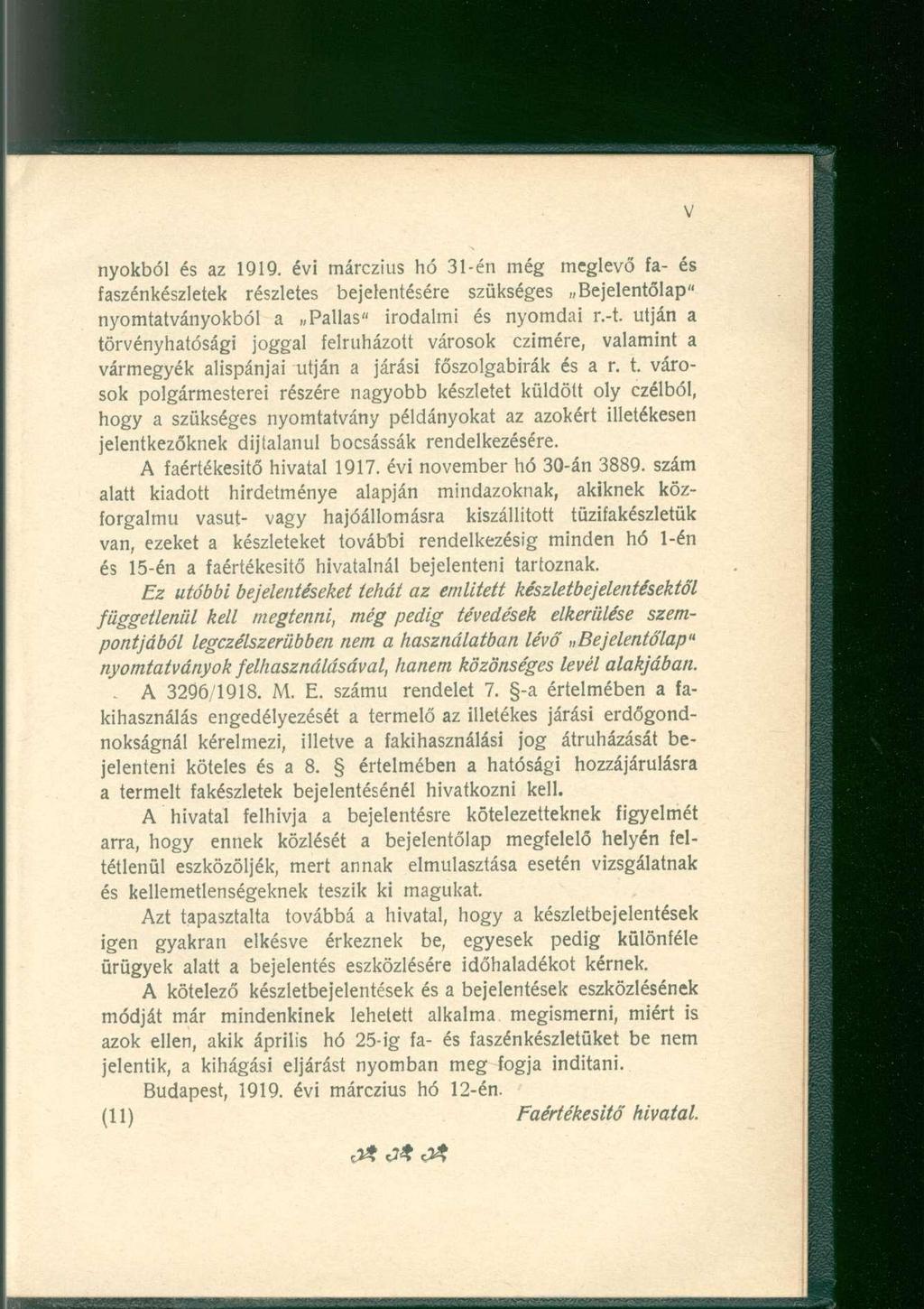 nyokból és az 1919. évi márczius hó 31-én még meglevő fa- és faszénkészletek részletes bejelentésére szükséges Bejelentőlap" nyomtatványokból a Pallas" irodalmi és nyomdai r.-t.