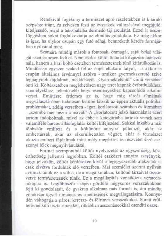 Rendkhiil fogékony a természet apró részletekben is kitáruló szépsége iránt, és szívesen festi az évszakok változásával megújuló, kiteljesedik majd a tetszhalálba dermedő [áj arculatát. Ezzé!