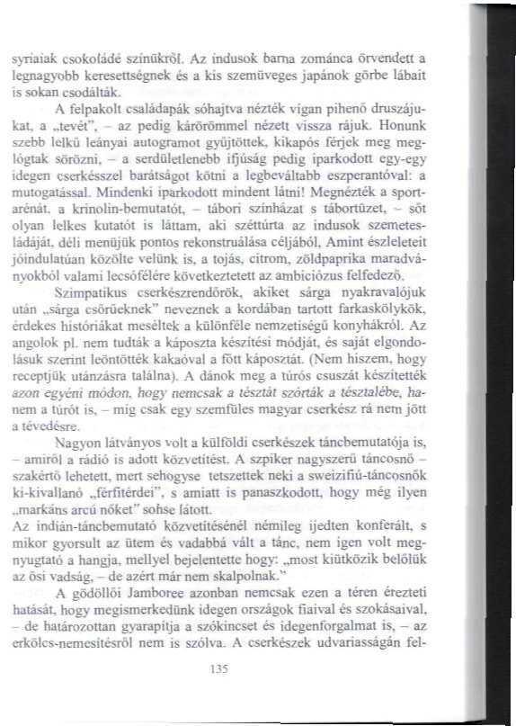 syriaiak csokoládé színükről. Az indusok bama zománca örvendett a legnagyobb keresettségnek és a kis szemüveges japánok görbe lábait TS sokan csodálták.