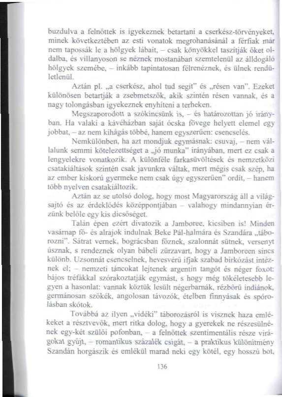 buzdulva a felnőttek is igyekeznek betartani a cserkész-törvényeket minek következtében az esti vonalok megrohanásánáí a férfiak niar nem tapossák le a hölgyek lábait.