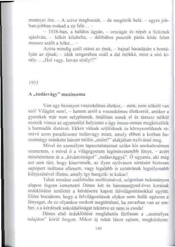 mennyei öre. - A szive megbocsát, de megtörik belé. - egyre jobban-jobban roskad a sir felé... - - 1038-ban, a halálos ágván. - orszáeál és népét a Szűznek ajánlván.
