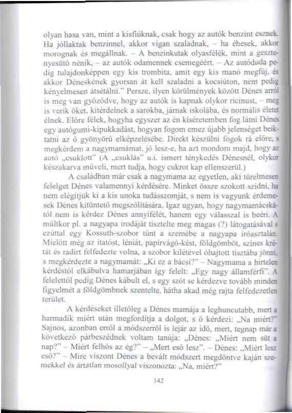 olyan hasa van. mini a kisfiúknak, csak hogy az autók benzin! =...'. Ha jóllaktak benzinnel, akkor vígan szaladnak. - ha éhesek, akkor morognak tás megállnak.