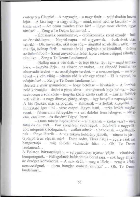 emlegeti a Cicerói! - A napsugár, - a nagy íulár h - pajtáskodűn hozza tejár. - A kisvirág - a nagy világ, - mind, mind tiéd. te kisdiák! - Tf üszta sziv! - AJ. öröm minden titka hív!