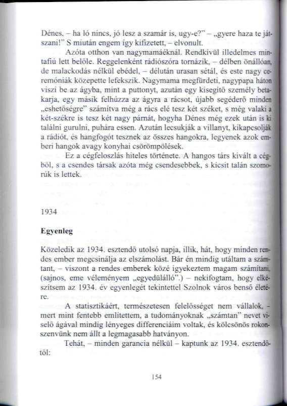 Dénes. - ha ló nincs, jó lesz a szamár is. ugye?" - gyere haza le játszanif S miulán engem így kifizetett, - elvonult. h, Azóla otthon \an nagymamáiknál. Rendkívül illedelmes mm* tafiú Jeti belőle.