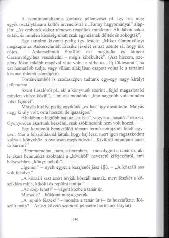 r A szenti mentái Í7mus korának jellemzését pl. így íita meg egyik osztálytársam költői invencióval a Fanny hagyományai" alapján: Az emberek akkor rémesen reagirtak mindenre.