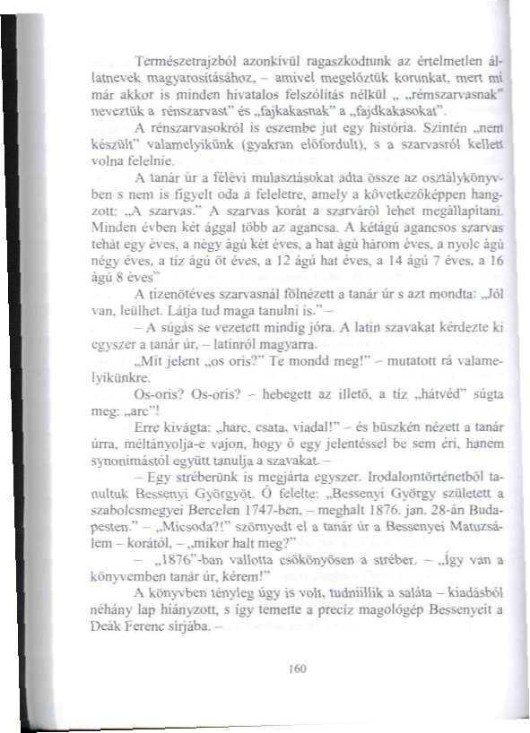 Természeirajzbóí azonkívül ragaszkodtunk az értelmetlen állatnevek magyarosílásáhííz. - amivel megeiöziük korunkat, mert mi már akkor is minden hivatalos felszólítás nélkül.