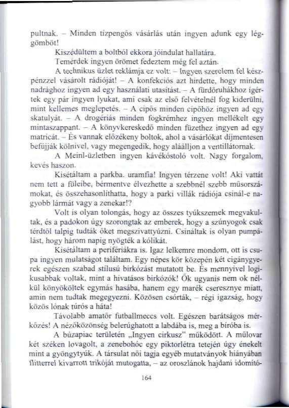 pulinak. - Minden rizpengös vásárlás mán ingyen adunk egy léggömböt! K.Jszédültem a boltból ekkora jóindulat hallalára. i emerdek ingven örömet fedésiem meg fd aztán.