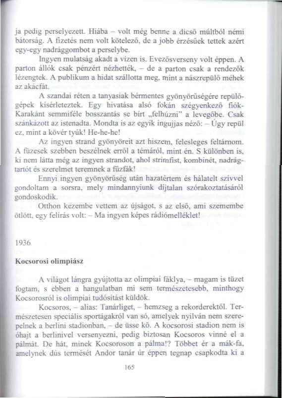 ja pedig perselyezetl Hiába - voll még benne a dicső múltból némi bátorság, A fizetés nem volt kötelező, de a jobb érzésüek tettek azért egy-egy nadrággombol a perselybe.