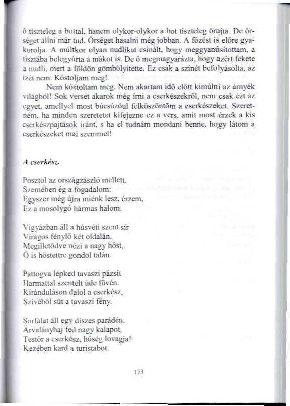 ö tiszteleg a botial hanem olykor-olykor a bot Tiszteleg őrajta. De ör- *(^UL állni már tud. Őrséget hasalni még jobban. A főzést is előre gyakorolja.