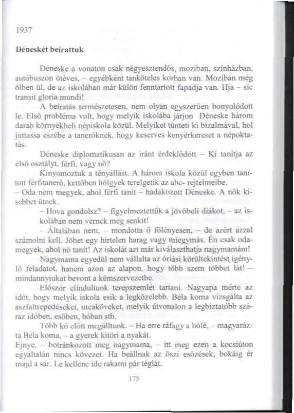 1937 Déoeskél beírattuk Déneske a vonaton csak négyesziendös, moziban, színházban, autóbuszon öiéves, - egyébként Tanköteles korban van.