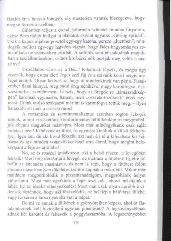 zászlót ér a hosszú lobogók oly mesterien vannak kiszegezve, hogy meg se törnek a szélben.