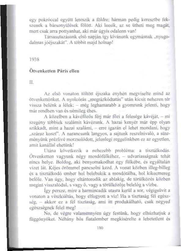 }' pokróccá! együtt leteszik a földre: hárman pedig Ifercs/tbe íekszenek a hársonjijlések fölött. Aki leesik, a/ se Ütheti meg ma^at mert csak ana pottyanhat, aki már úgyis odalenn van!
