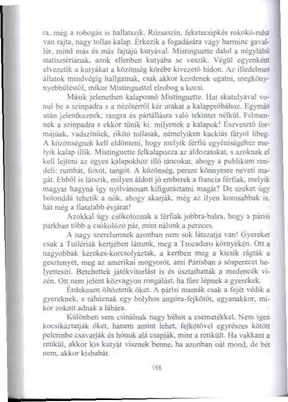 ra. még a rabogás is hallatszik. Rózsaszín, feketeesipkés rokokó-ruha van rajta, nagy tollas kalap.