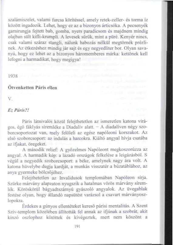 szalamiszelel valami ftucsa körítéssel, amely retek-zeller- és tonna \z közön ingadozik.