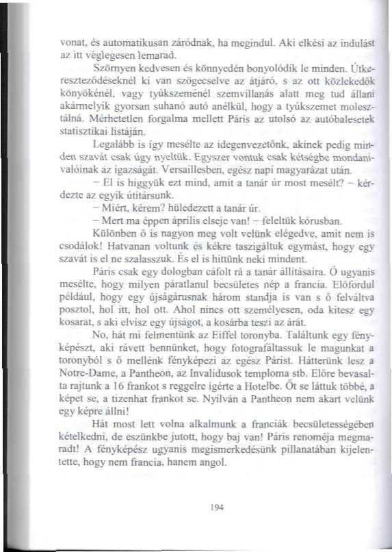 vonal, és automatikusan záródnak, ha megindul- Aki elkési az indulási az itt véglegesen lemarad.
