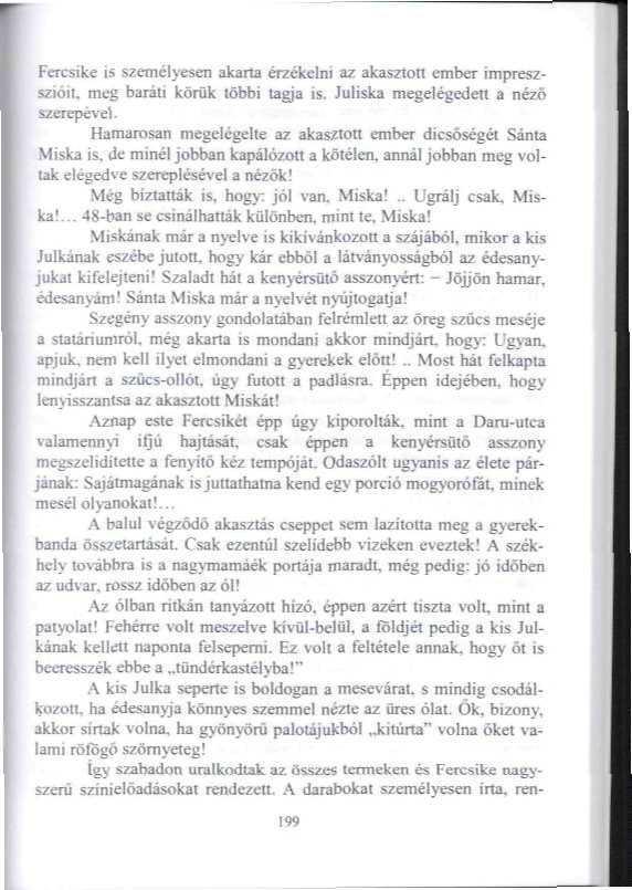 Fcrcsike is személyesen akarta érzékelni az akasztott ember impreszsziöit. meg baráti körük többi tagja is.