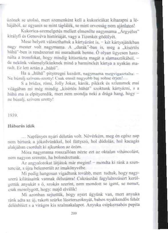 űzőnek se utolsó, men szemenként kell a kukoricákat kiharapni a léhájából a/ ugyanis se mini táplálék, se mint orvosság nem ajánlatos 1.