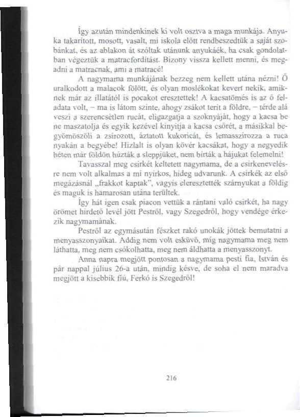 így azután mindenkinek ki volt osztva a maga munkája. Anyuka takariloll mosott, vasalt mi iskofa előtt rendbeszedtük a saját szobánkat és az ablafcon át szóltak utánunk anyukáék.