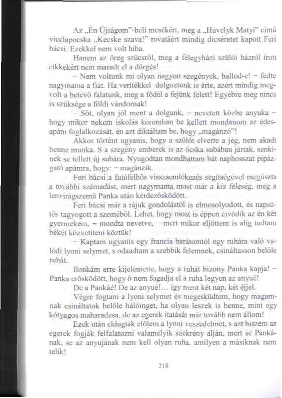 Az Rn Űjságom"-beK mesékért, meg a Hüvelyk MaiyT című vicclapocska..kecske szava!" rovatáért mindig dicsérelel kapoíl Feri bácsi. Ezekkel nem vok hiba.