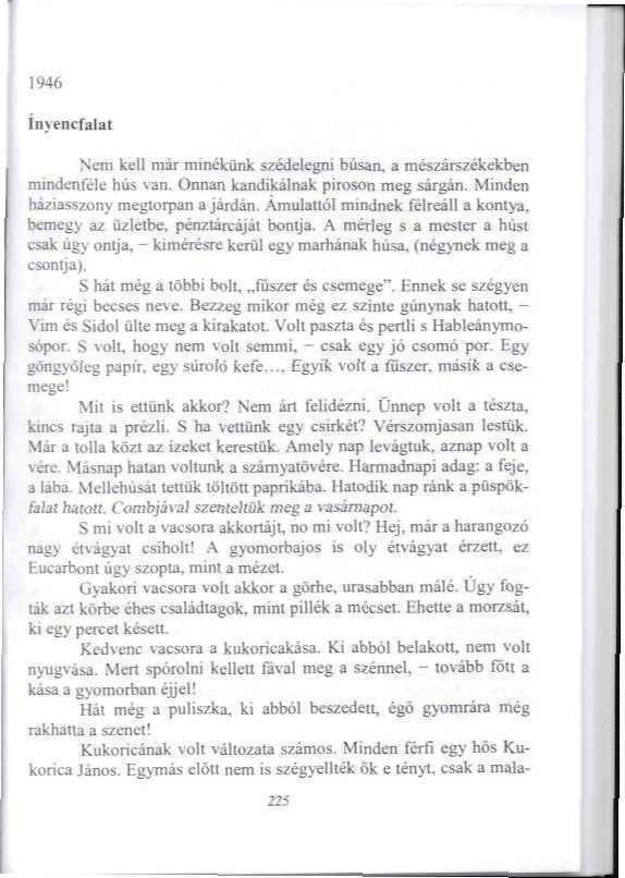 1446 ln>encfa!al Nem kell már minekünk szédelegni búsan, a mészárszékekben mindenfele hús van. Onnan kandikálnak piroson meg sárgán. Minden háziasszonv megtorpan a járdán.