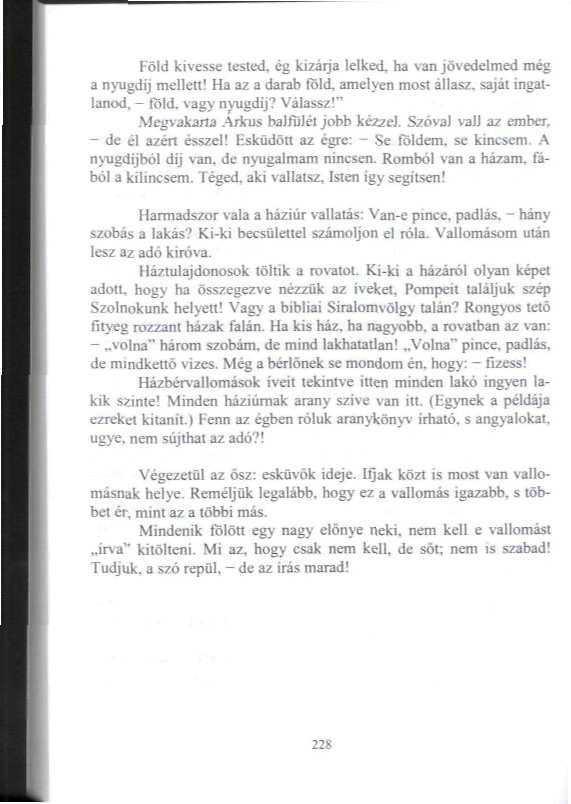 Föfd kivesse lesled, ég kizárja lelked, ha van jövedelmed meg a njugdíj mellen! Ha az a darab fold. amelyen most állas/, saját ingatlanod. föld,vagy nyugdíj? Válassz!