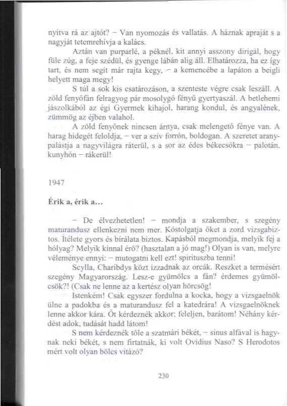 nyílva rá az ajtót? - Van nyomozás és vállalás. A háznak apraját s 3 nagyjai teiemrehivja a kalács Aztán van ptitparlé. a péknél* kii annyi ass7ony dirigál, hogy tök zúg.