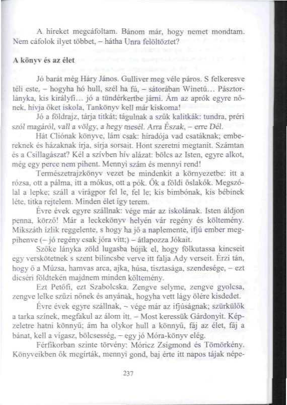 A híreket megcáfolianv Bánom már, hogy nemet mondtam. Nem cáfolok ilyet lobbet, - hálha Unra felöltöztél? V könyv és az élet Jó barát még Háry János. Gultivcr meg véle páros. S felkeresve téli esie.