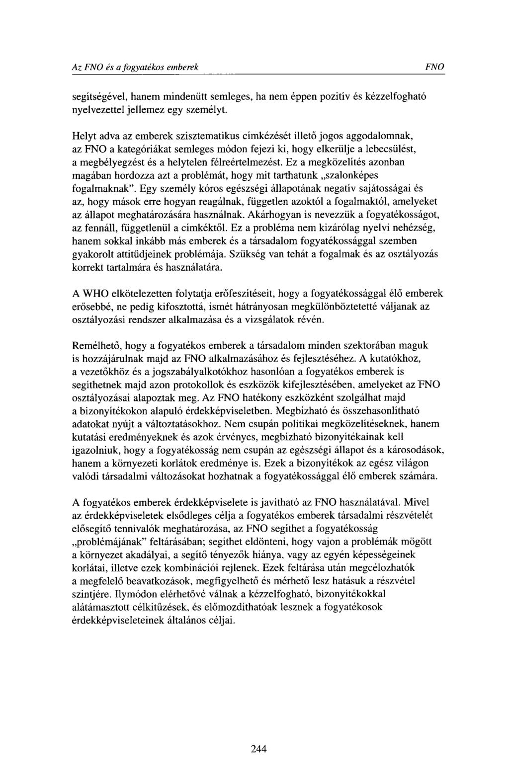 Az FNO és a fogyatékos emberek FNO segítségéve!, hanem mindenütt semleges, ha nem éppen pozitív és kézzelfogható nyelvezettel jellemez egy személyt.