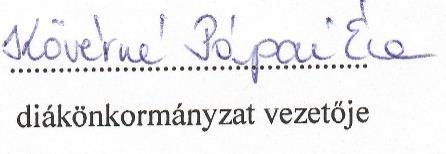 5.3. Az intézményben működő egyeztető fórumok nyilatkozatai Diákönkormányzat A szervezeti és működési szabályzatot az intézmény diákönkormányzata 2017. év január hó 27.