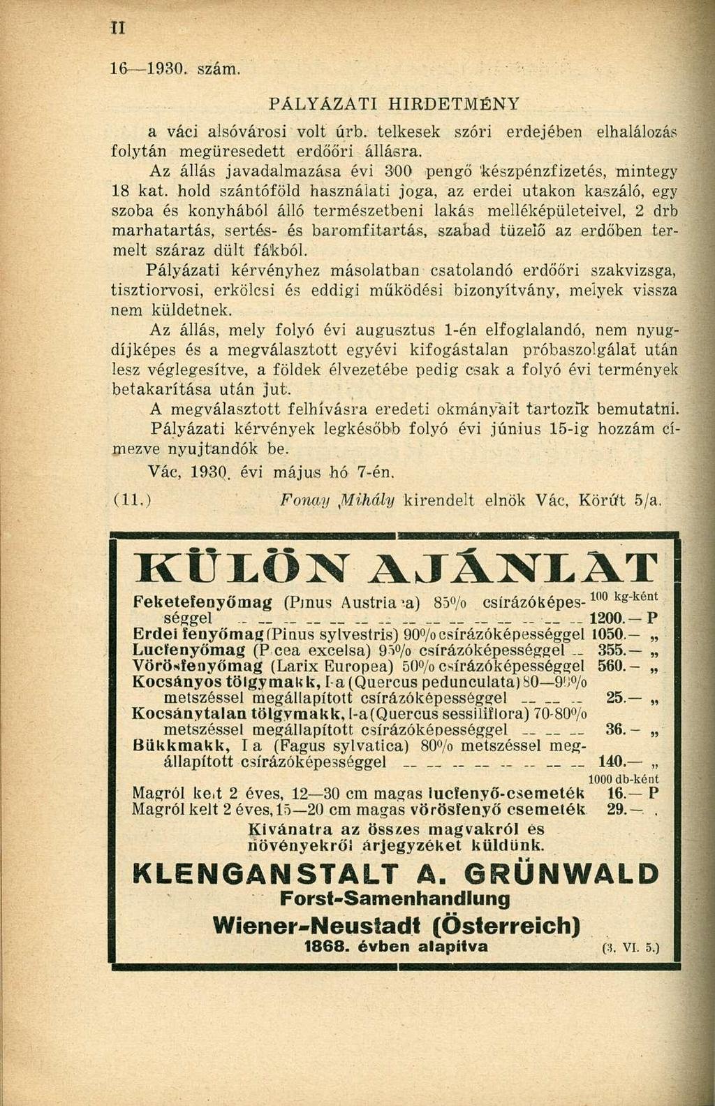 n 16 1930. szám. PÁLYÁZATI HIRDETMÉNY a váci alsóvárosi volt úrb. telkesek szóri erdejében elhalálozás folytán megüresedett erdőőri állásra.