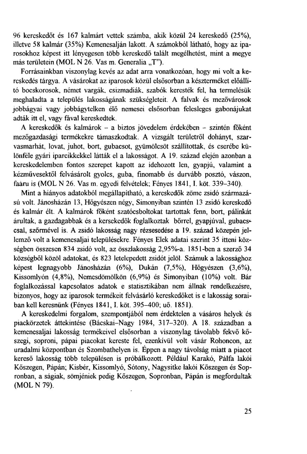 96 kereskedőt és 167 kalmárt vettek számba, akik közül 24 kereskedő (25%), illetve 58 kalmár (35%) Kemenesalján lakott.