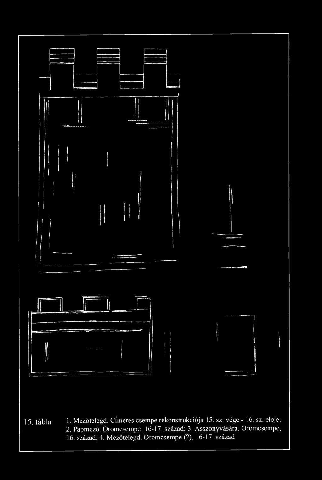15. tábla 1- ezőtelegd. Címeres csempe rekonstrukciója 15. sz. vége - 16. sz. eleje; 2. Papmező.