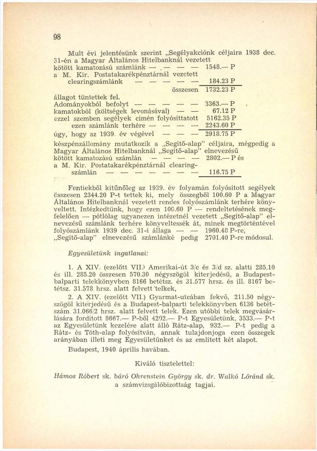 98 M ult évi jelentésünk szerint Segélyakciónk céljaira 1938 dec. 31-én a M agyar Á ltalános H itelbanknál v ezetett kötött kamatozású szám lánk. 1548. P a M. Kir.