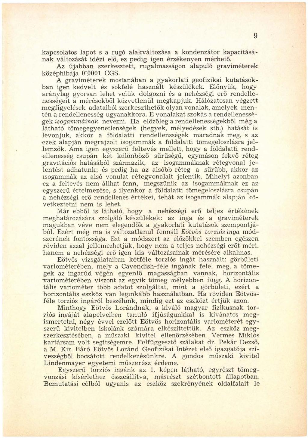 kapcsolatos lapot s a rugó alakváltozása a kondenzátor k ap acitásán a k változását idézi elő, ez p ed ig igen érzékenyen m érhető.