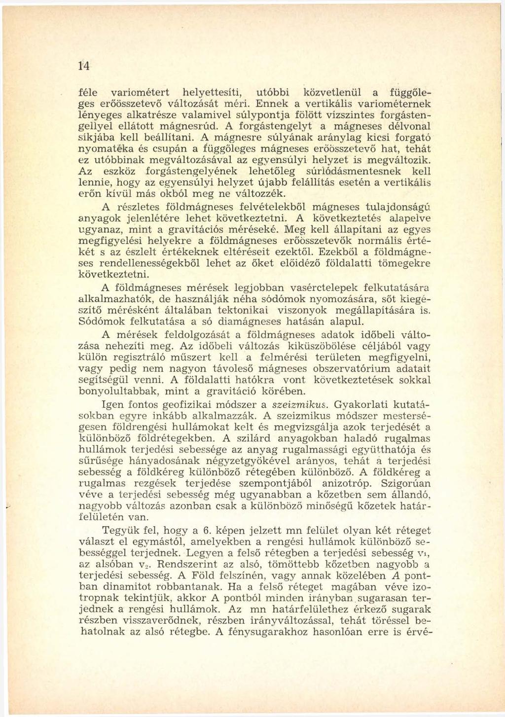 14 féle variom étert helyettesíti, utó b b i közvetlenül a függőleges erőösszetevő változását méri.