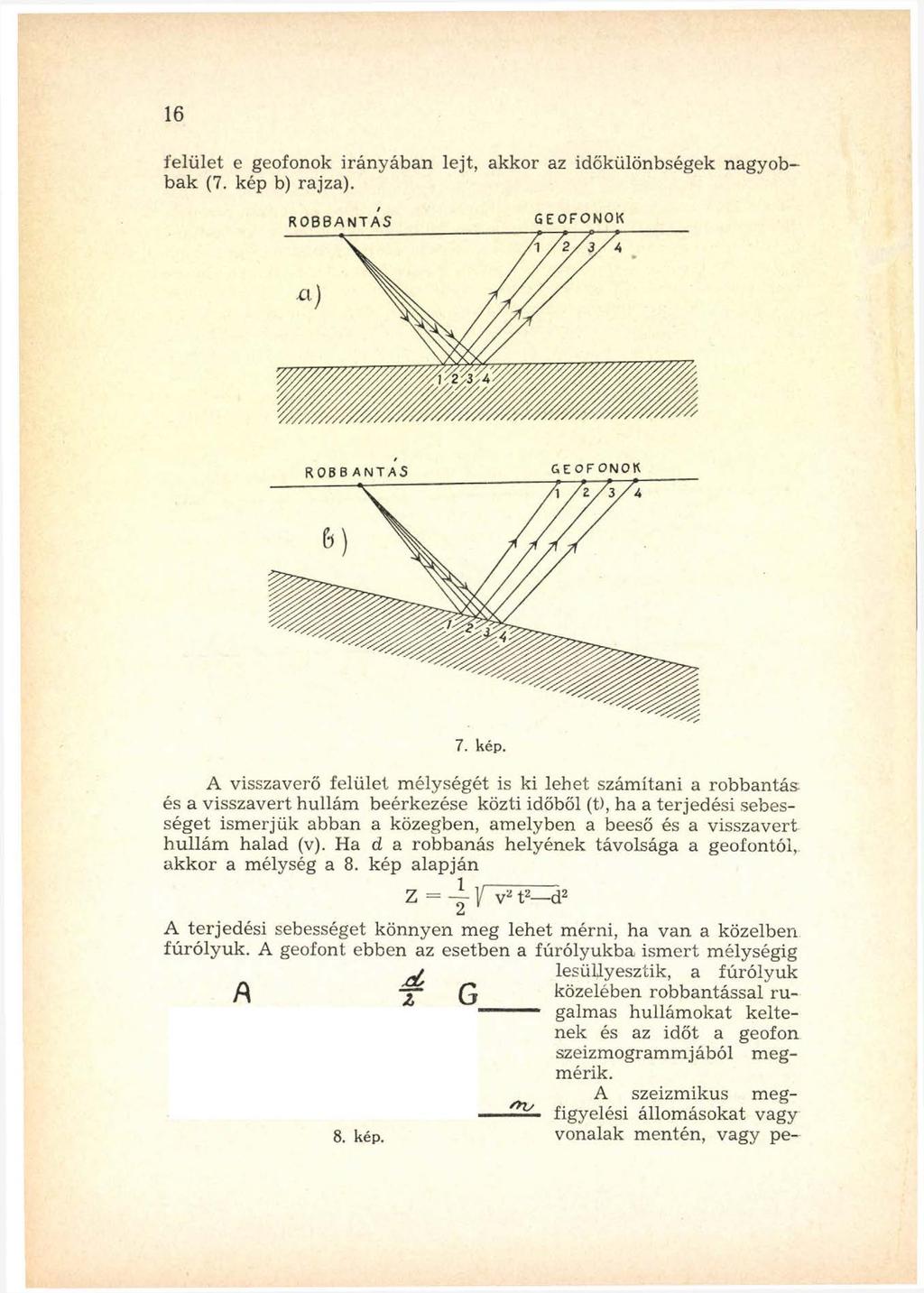 16 felü let e geofonok irá n y á b an lejt, akkor az időkülönbségek nagyobbak (7. kép b) rajza).
