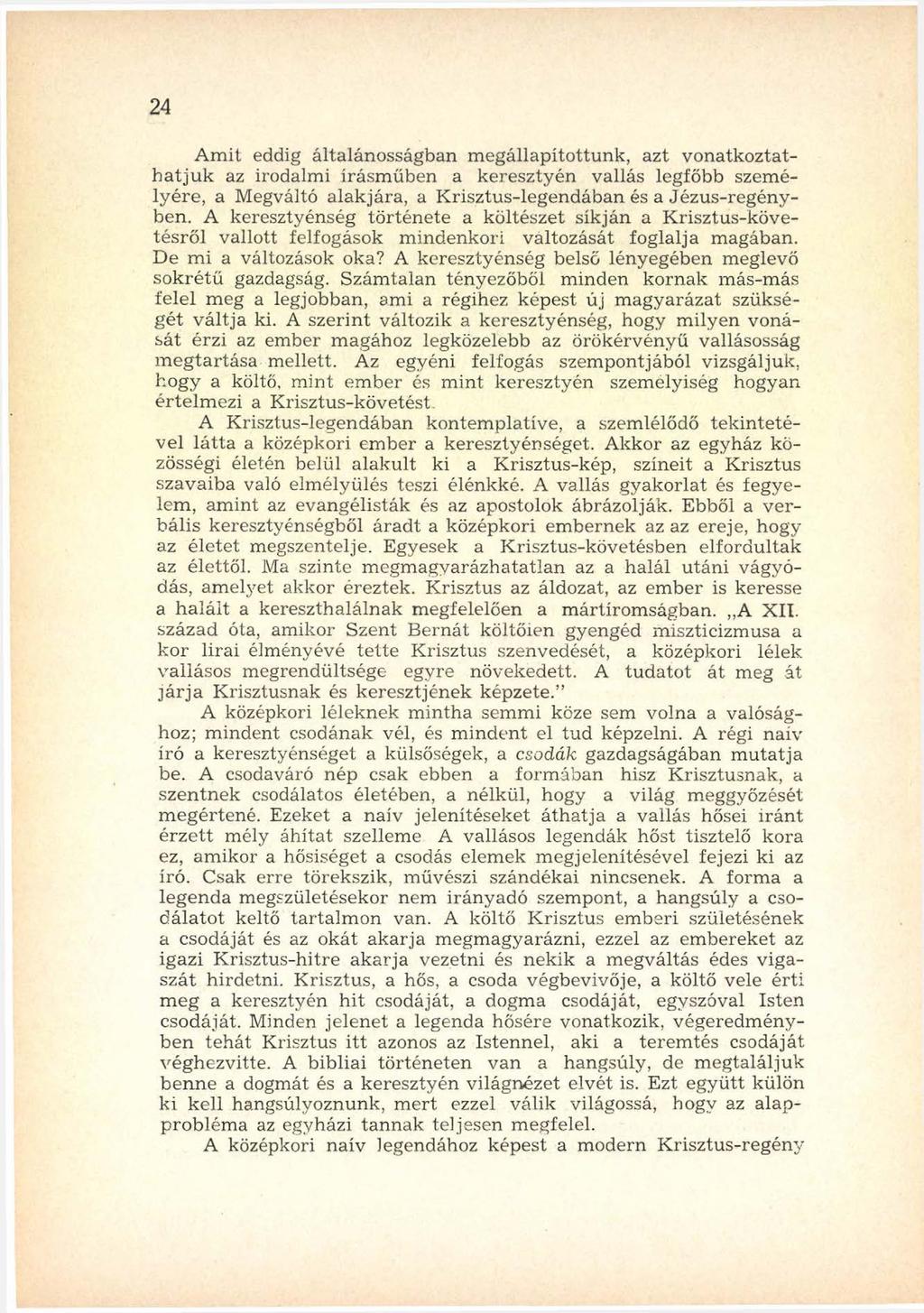 24 A m it eddig általánosságban m egállapítottunk, azt v o n atkoztath a tju k az irodalm i írásm űben a k eresztyén vallás legfőbb szem é lyére, a Megváltó alakjára, a K risztus-legendában és a