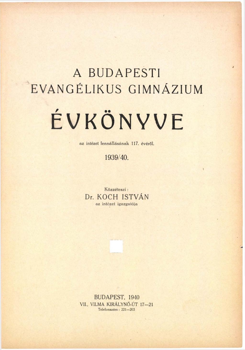 A BUDAPESTI EVANGÉLIKUS GIMNÁZIUM ÉVKÖNYVE az intézet fennállásának 117. évéről. 1939/40.