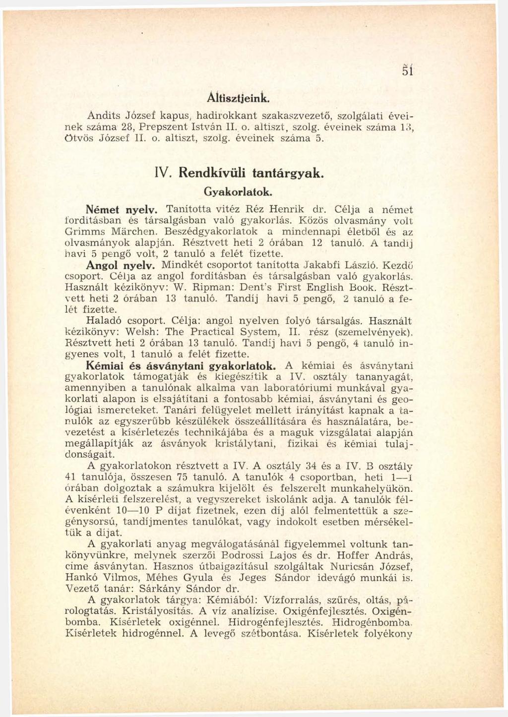 Altisztjeink. A ndits József kapus, had iro k k an t szakaszvezető, szolgálati éveinek száma 28, Prepszent István II. o. altiszt, szóig, éveinek száma 18, ö tv ö s József II. o. altiszt, szóig, éveinek szám a 5.
