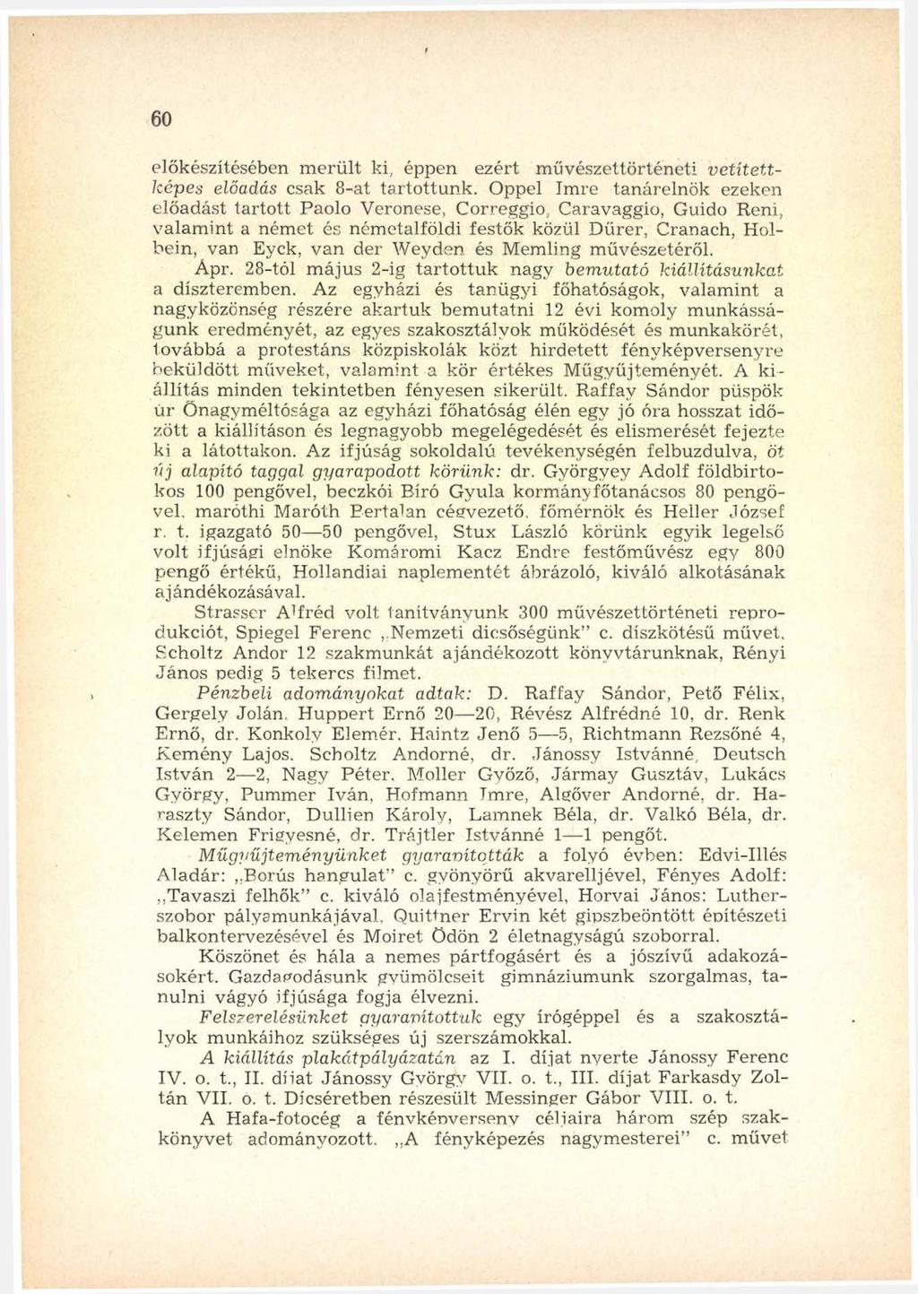 60 előkészítésében m erült ki, éppen ezért m űvészettörténeti vetítettképes előadás csak 8-at tartottunk.