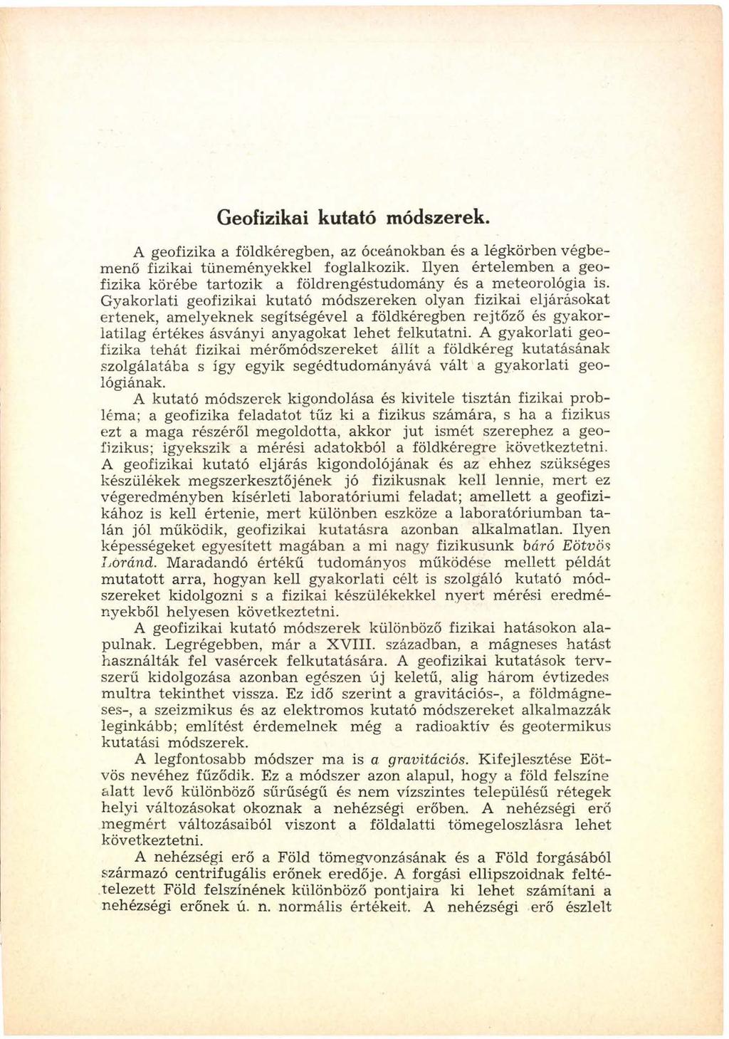 Geofizikai kutató módszerek. A geofizika a földkéregben, az óceánokban és a légkörben végbem enő fizikai tünem ényekkel foglalkozik.