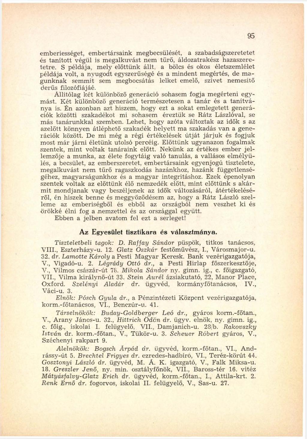 em beriességet, em bertársaink m egbecsülését, a szabadságszeretetet és ta n íto tt végül is m egalkuvást nem tűrő, áldozatrakész hazaszeretetre.