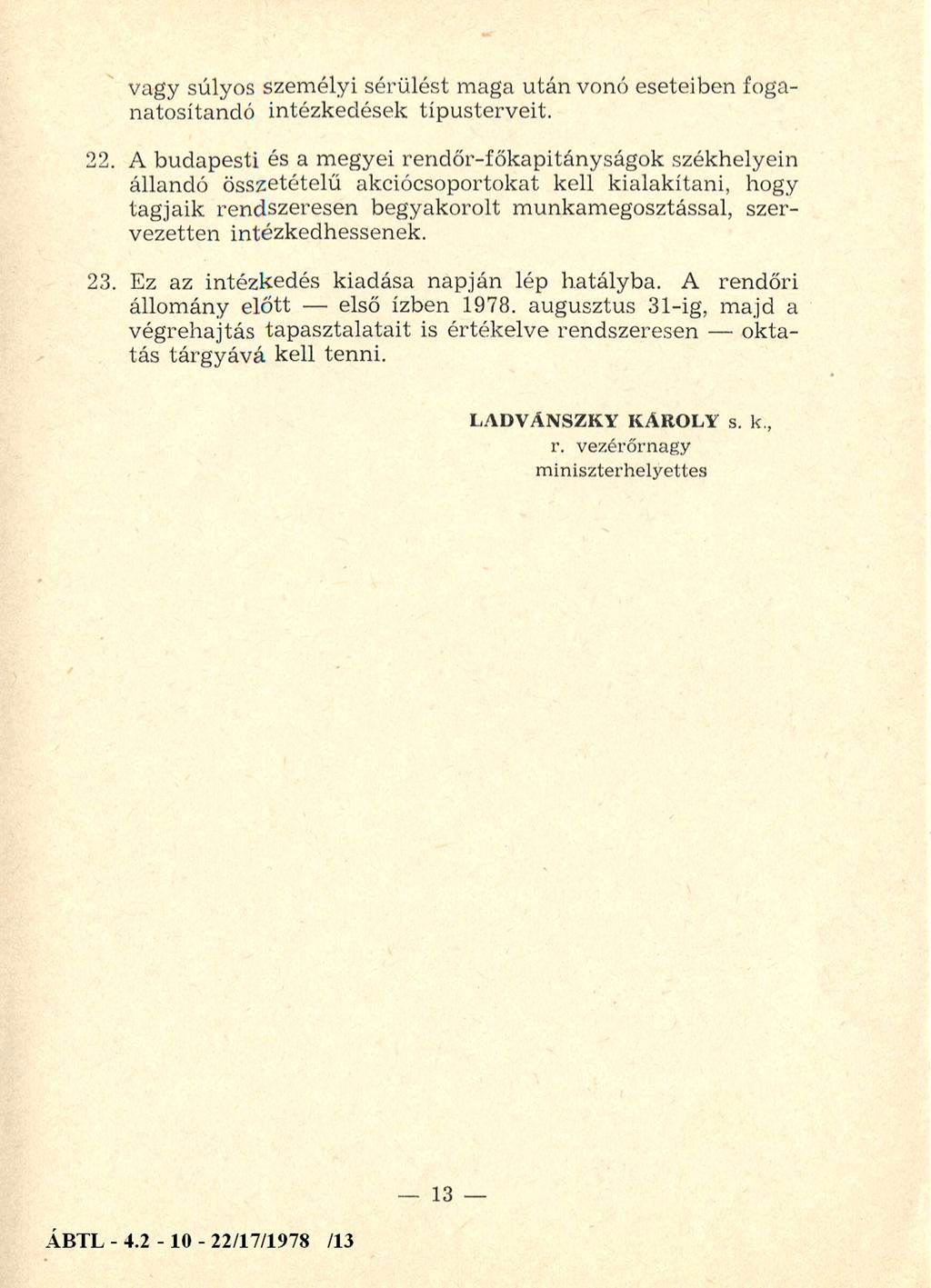 vagy súlyos szem élyi sérülést m aga után vonó eseteiben foganatosítandó intézkedések típusterveit. 22.