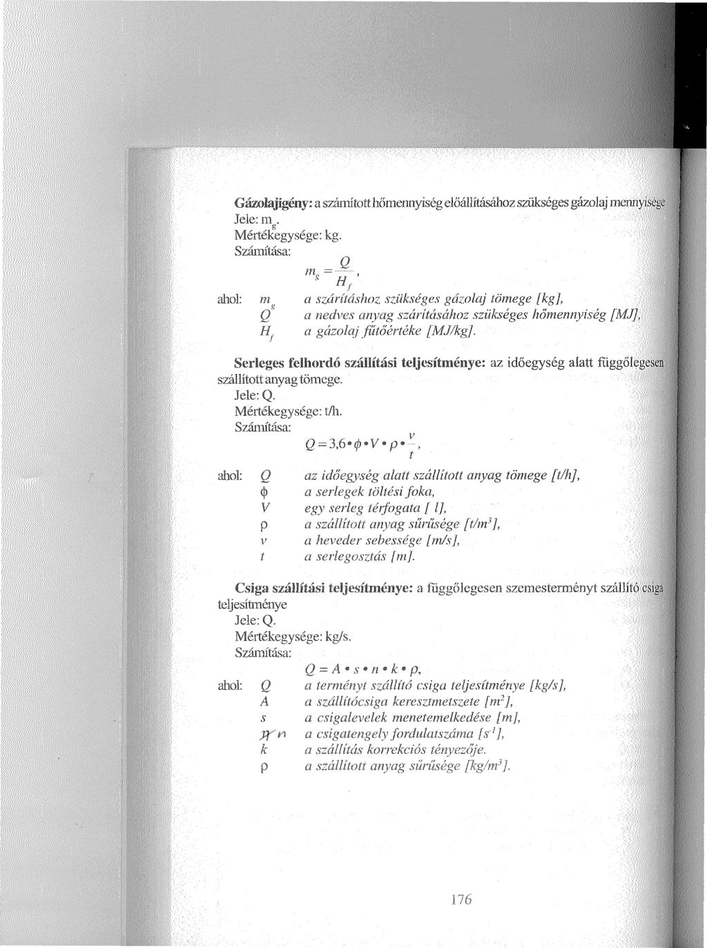 Gázolajigény: a számított hőmennyiség előállításához szükséges gázolaj rneiit.'yi.sége Jele: m. g Mértékegysége: kg. m = Q -.