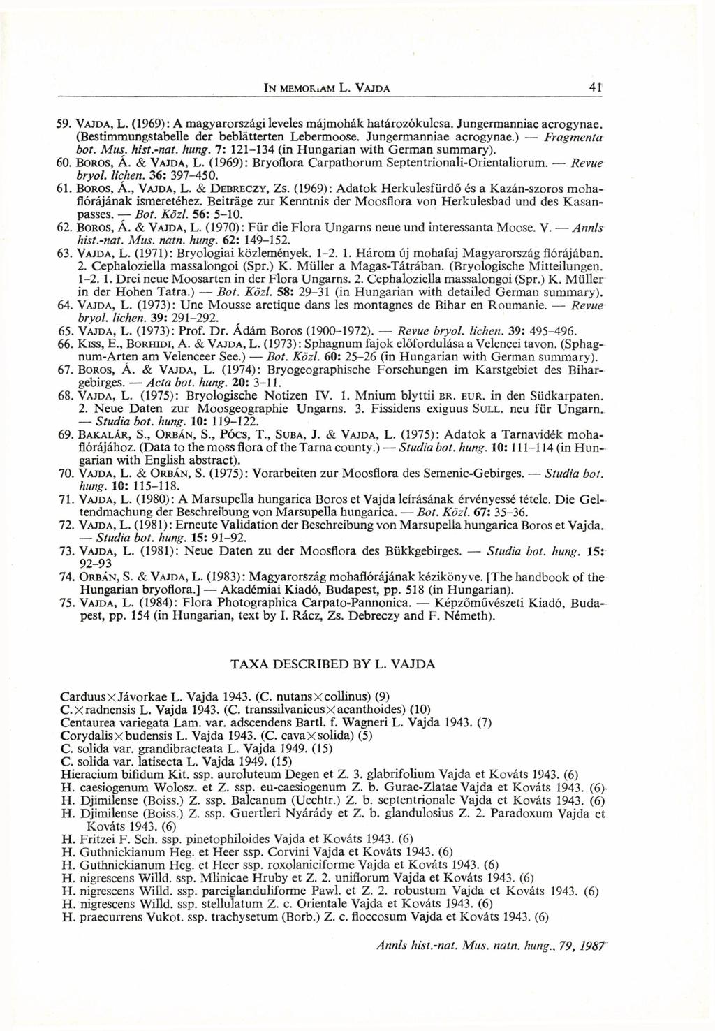 59. VAJDA, L. (1969): A magyarországi leveles májmohák határozókulcsa. Jungermanniae acrogynae. (Bestimmungstabelle der beblätterten Lebermoose. Jungermanniae acrogynae.) Fragmenta bot. Mus. hist.
