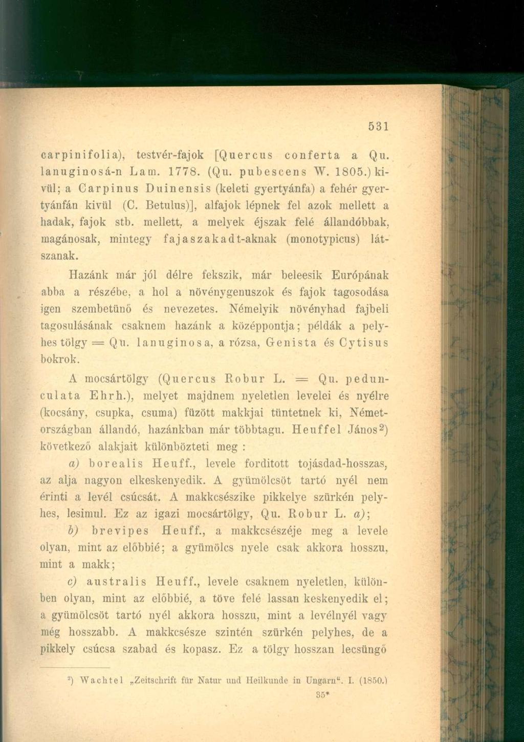 carpinifolia), testvér-fajok [Quercus conferta a Qu. lanuginosá-n Lam. 1778. (Qu. pubescens W. 1805.) kivül; a Carpinus Duinensis (keleti gyertyánfa) a fehér gyertyánfán kivül (C.