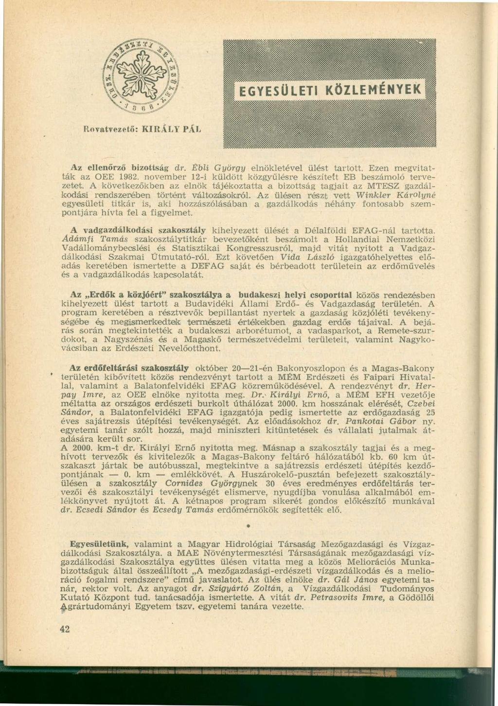 Az ellenőrző bizottság dr. Ebli György elnökletével ülést tartott. Ezen megvitatták az OEE 1982. november 12-i küldött közgyűlésre készített EB beszámoló tervezetet.