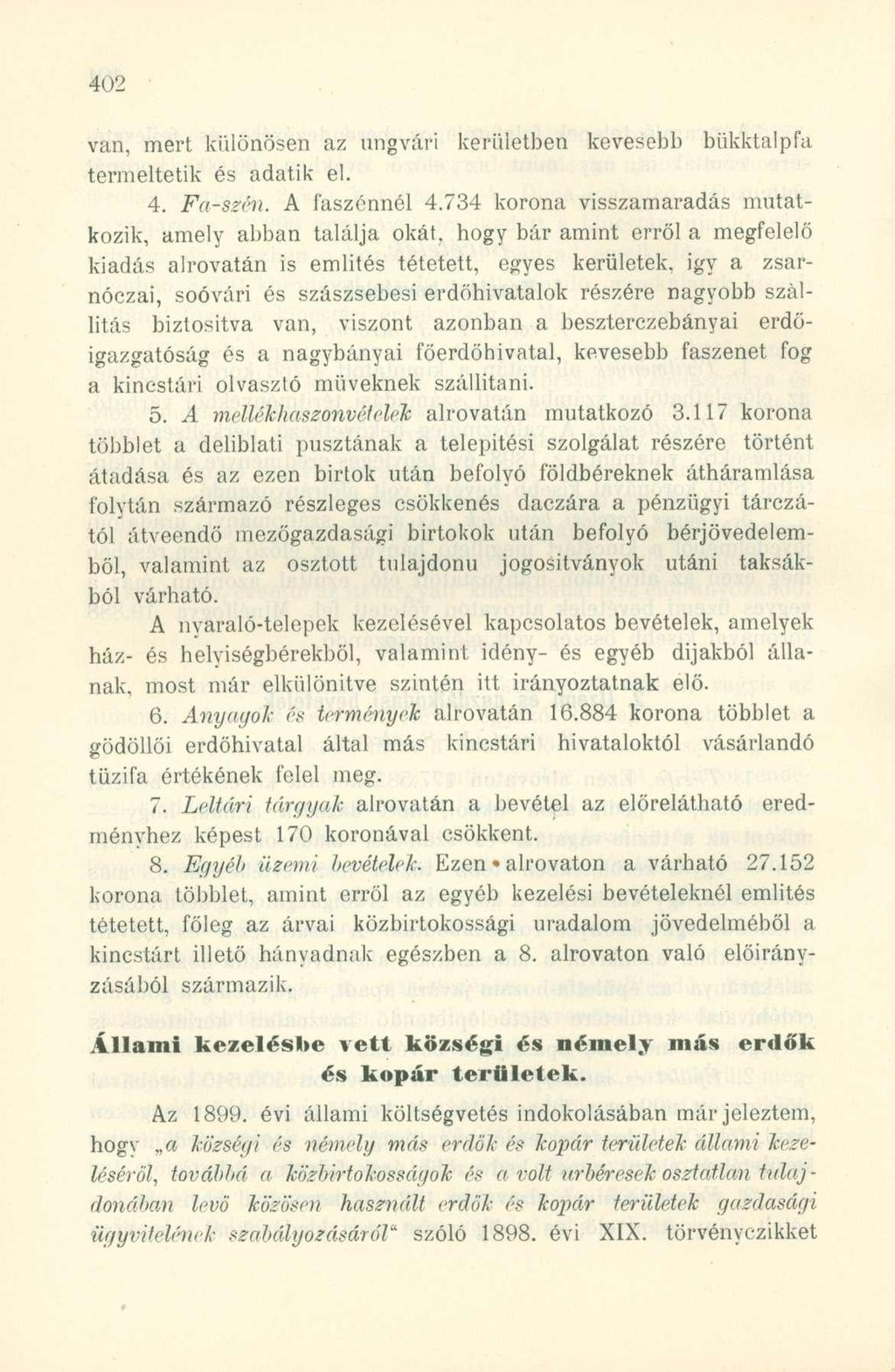 van, mert különösen az ungvári kerületben kevesebb bükktalpfa termeltetik és adatik el. 4. Fa-szén. A faszénnél 4.