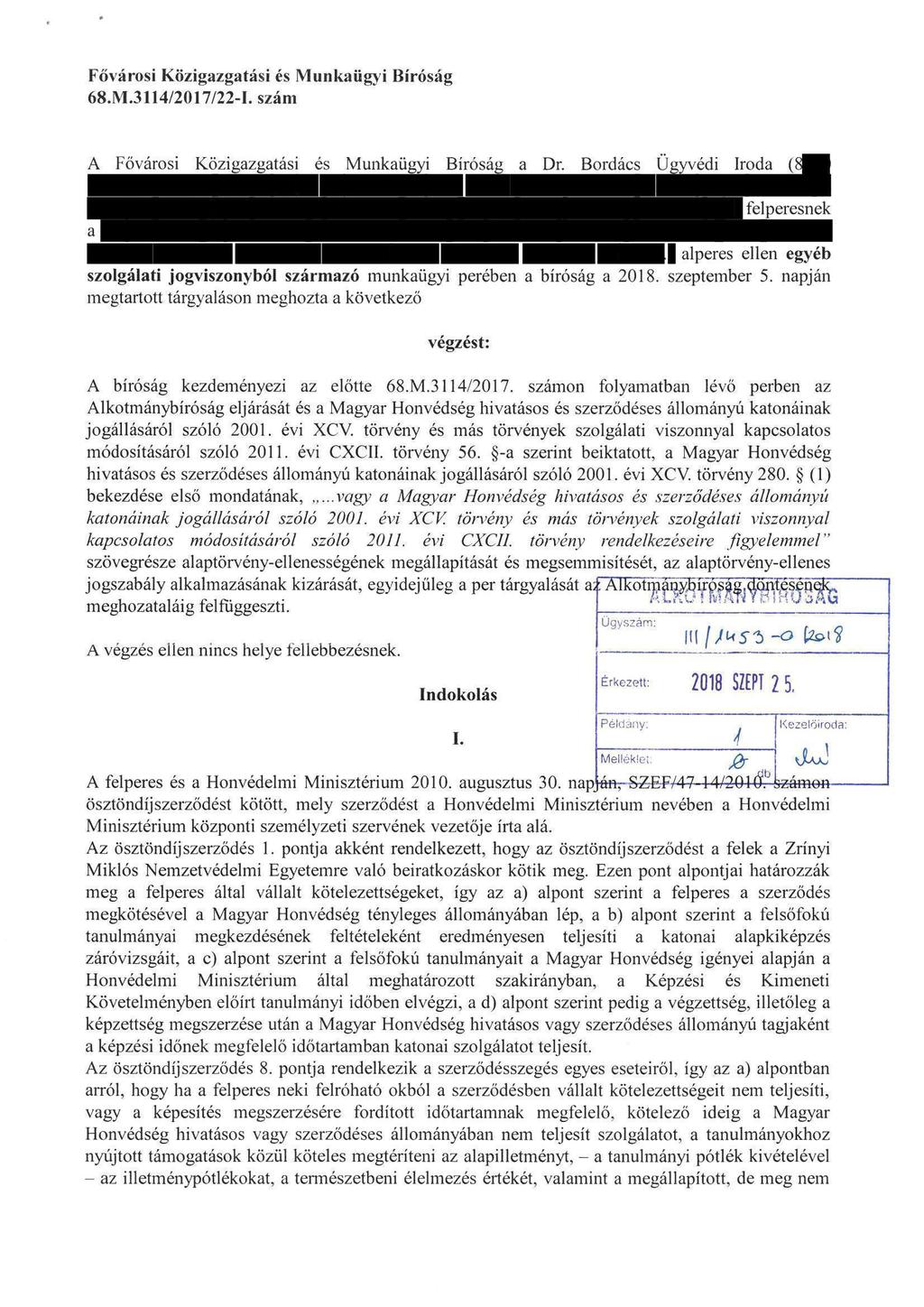 Fővárosi Közigazgatási és Munkaügyi Bíróság 68. M. 3114/2017/22-I. szám A Fővárosi Közigazgatási és Munkaügyi Biróság a Dr.