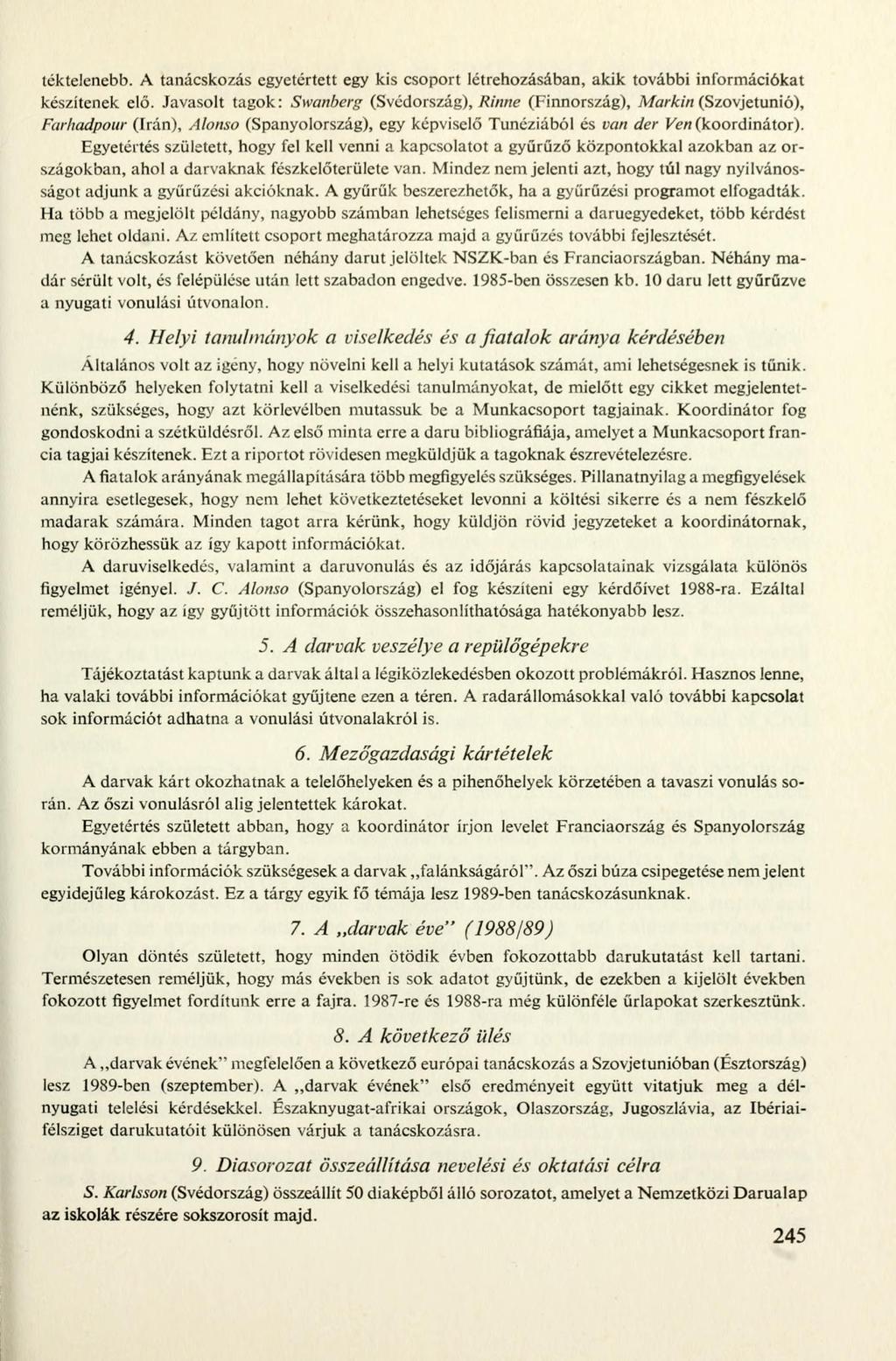 téktelenebb. A tanácskozás egyetértett egy kis csoport létrehozásában, akik további információkat készítenek elő.
